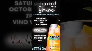 Unwind with SHINE: Autism & Special Needs Parent Support Group Register: www.shineautism.org/events