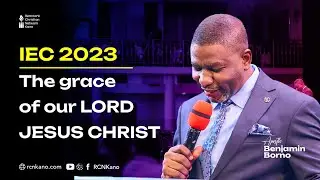 IEC 2023 || THE GRACE OF OUR LORD JESUS CHRIST || REV. BENJAMIN BORNO