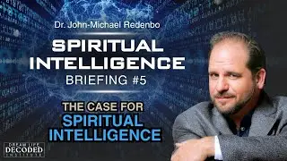 Spiritual Intelligence Briefing #5: The Case for Spiritual Intelligence