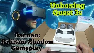 Unboxing Quest 3 and Batman: Arkham Shadow Gameplay First Impressions