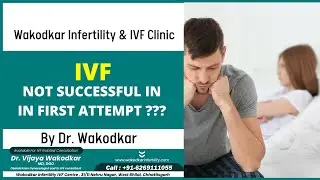 IVF Failed in the First Attempt? Here&rsquo;s What You Should Know | Dr. Wakodkar Explains