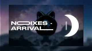 NOIXES - arrival [Trap]