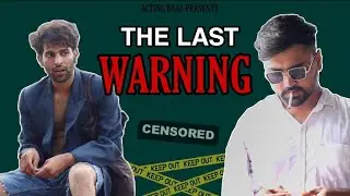 THE LAST WARNING - Acting Baaz