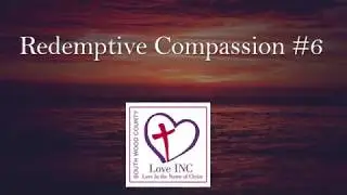 Redemptive Compassion #6