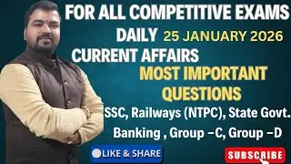 Daily Current Affairs (25 JANUARY 2026) | Most Important Questions| All Competitive Exams| Today CA