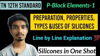 P-Block Elements-1|Silicones in One shot|Preparation|Properties|Types|Uses|Class12|Chemistry|Tamil