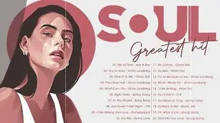 Best Soul Songs Of All Time - Top 20 Soul Music Hits Playlist - Soul Songs Of The 60's 70's