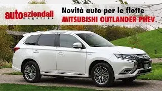 Mitsubishi Outlander Phev: novit&agrave; auto per le flotte | Auto Aziendali Magazine