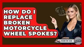 How Do I Replace Broken Motorcycle Wheel Spokes? - Ride or Die Motorcycles