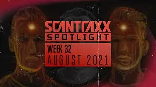 Scantraxx Spotlight | Week 32 August 2021 (Official Audiomix)