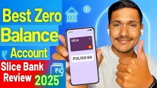 Best Zero Balance Saving Account 2025 | Slice Account Full Review