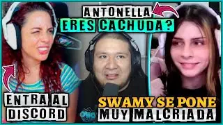 PURO SHOW!! ANTONELLA ENTRA AL DISCORD SKERE 😱🔥 SWAMY SE PONE MUY FALTOSA 🤬😠
