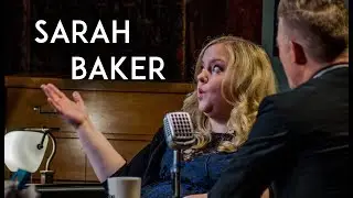 Sarah Baker | The Extended Interview