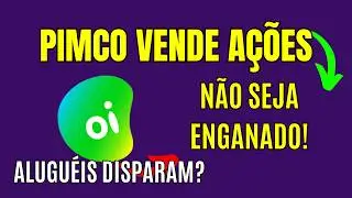 OIBR3 Pimco VENDE A&Ccedil;&Otilde;ES da Oi! OIBR3 4 ALUGU&Eacute;IS DISPARARAM?