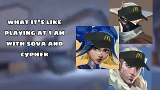 what its like playing at 1am with sova and cypher [val moments]