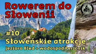 Rowerem do Włoch i Słowenii #10 - jezioro Bled, wodospad Peričnik i przepiękna trasa rowerowa D-2