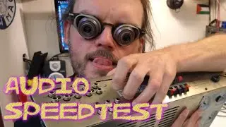 A 15(ish) minute Audio Speedtest #47 (Nice variety!)