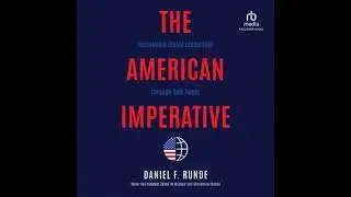 American Imperative: Reclaiming Global Leadership through Soft Power - Daniel F. Runde