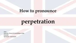 How to pronounce 'perpetration' + meaning