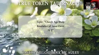 TTT - Church Age Study Revelation of Jesus Christ Pt 2