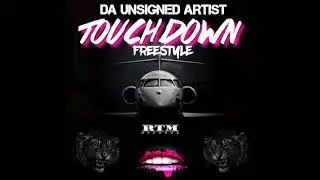 TOUCHDOWN FREESTYLE - DA UNSIGNED ARTIST