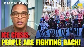 LEMON DROP | ICE CRISIS: People Are Fighting Back!
