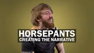 HORSEPANTS: Creating The Narrative
