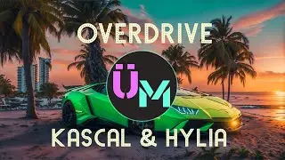 Kascal & HYLIA - Overdrive | Unlimited Music | No Copyright Sounds