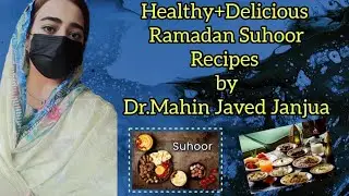 Healthy Suhoor Recipes by Dr.Mahin Javed Janjua #suhoor