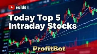 आज के टॉप 5 Intraday Stocks | Guaranteed High Volume Picks | ProfitBot