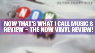 NOW That's What I Call Music 8 Vinyl Review - The NOW Review