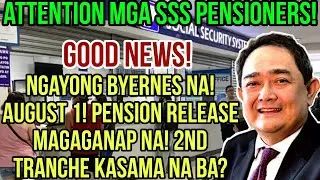 ✅️SSS PENSIONERS! NGAYONG BYERNES NA! AUGUST 1! PENSION RELEASE MAGAGANAP! 2ND TRANCHE KASAMA NA?