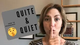 Learn to Pronounce QUITE & QUIET - American English Pronunciation Lesson #learnenglish