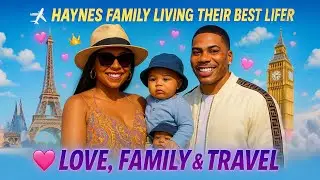 ASHANTI, NELLY & BABY KK LIVING THEIR BEST LIFE! THE HAYNES FAMILY STAYS TAKING OVER THE WORLD!