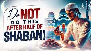 DO NOT DO THIS AFTER HALF OF SHABAN!