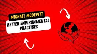 Better Environmental Practices - Michael McDevitt