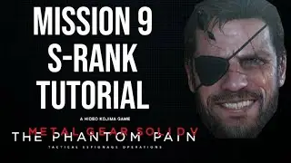 MGSV The Phantom Pain - Mission 9 S-Rank Tutorial