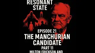 EP21: MILTON ERICKSON-FORGOTTEN FOUNDER OF MKULTRA, SRA  Manchurian Candidate Part 11