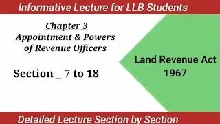 Section 7 to 18 Land Revenue Act 1967 | Appointment And Powers Of Revenue Officers | Chapter 3