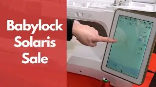 Baby Lock Solaris Vision Closeout Sale & the Arrival of New Radiance!