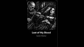 Last Of My Blood