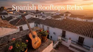 Sunset Over Spanish Rooftops | Relaxing Spanish Guitar (2 Hours)