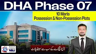 DHA Phase 7 Lahore | 10 Marla Plots Possession & Non-Possession | Latest Prices & Investment Guide