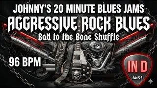 Aggressive Rock Blues - 'Bad to the Bone' Shuffle in D [96bpm] 84/225