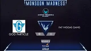 GOD PARTICLE vs FAT NIGGAS GANG NGS Monsoon Madness CSGO 5v5 ROUND 4 Day 3