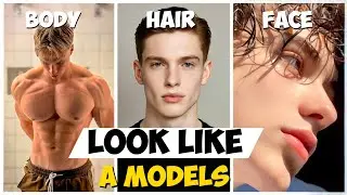 13 Steps to Look Like a Model (Even as a Regular Guy )