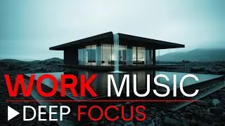 Deep Focus Productivity Music &mdash; Stress Relief for Long Work Sessions
