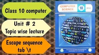 Escape Sequence new Tab \t | 10th class computer science new book chapter 2