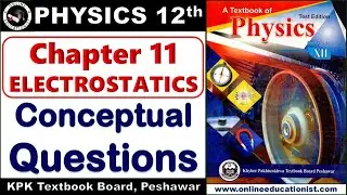 Conceptual Questions | Chapter 11 Electrostatics l 2nd Year Physics | Federal Board KPK Syllabus New