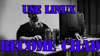 use linux, become chad